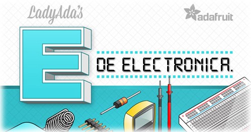 Ladyada's 'E is for Electronics' in Spanish