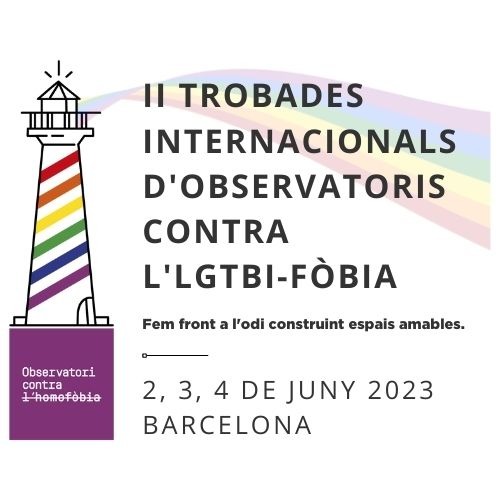 Comencem la Campanya II TROBADES INTERNACIONALS D'OBSERVATORIS CONTRA L'LGTBI-FÒBIA